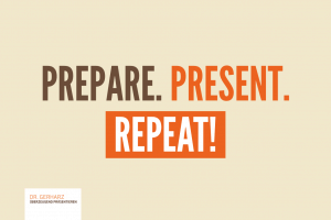 Wie wird man souverän beim Vortragen? -> Prepare. Present. Repeat!