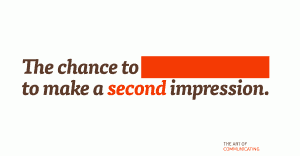 The chance to make a second impression