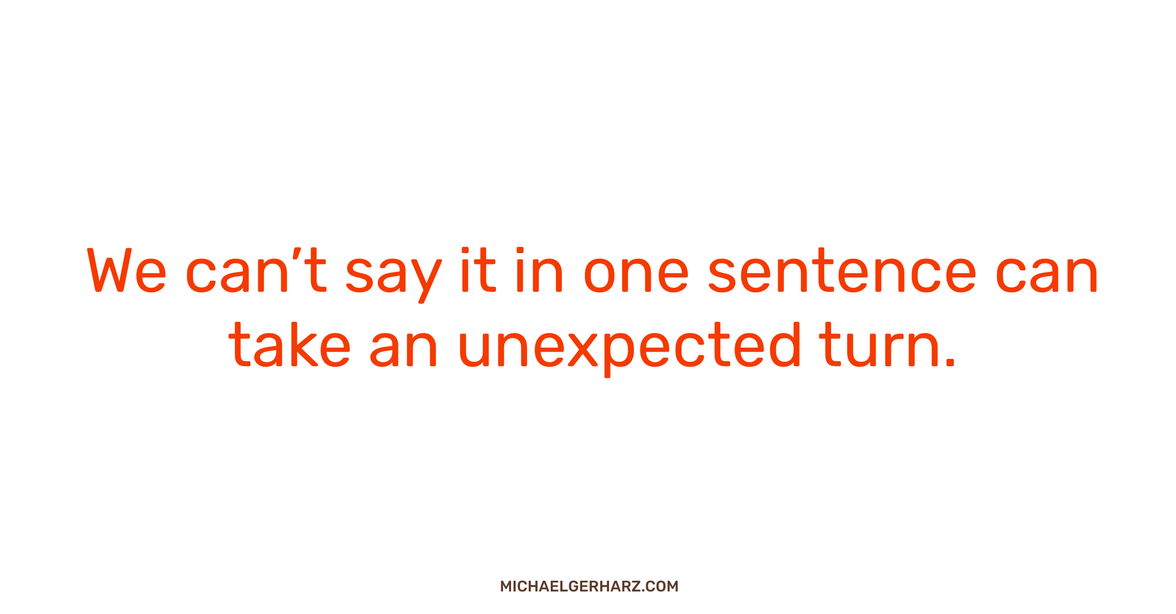 We can’t say it in one sentence can take an unexpected turn. - The Art ...